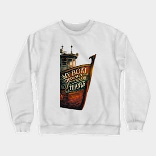 My Boat Doesnt Run On Thanks Crewneck Sweatshirt